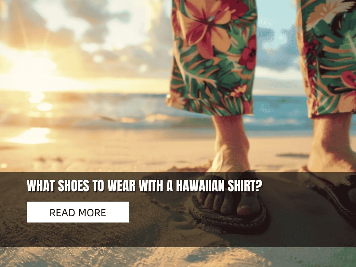 What Shoes to Wear With a Hawaiian Shirt?