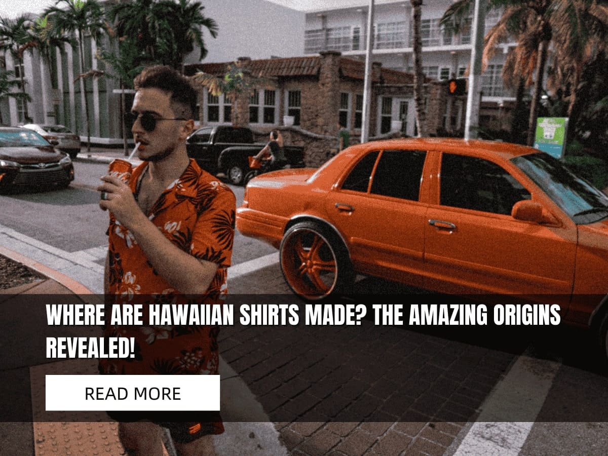 Where Are Hawaiian Shirts Made? The Amazing Origins Revealed