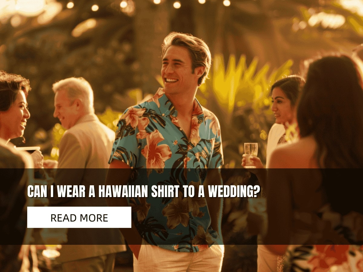 Can I Wear a Hawaiian Shirt to a Wedding?