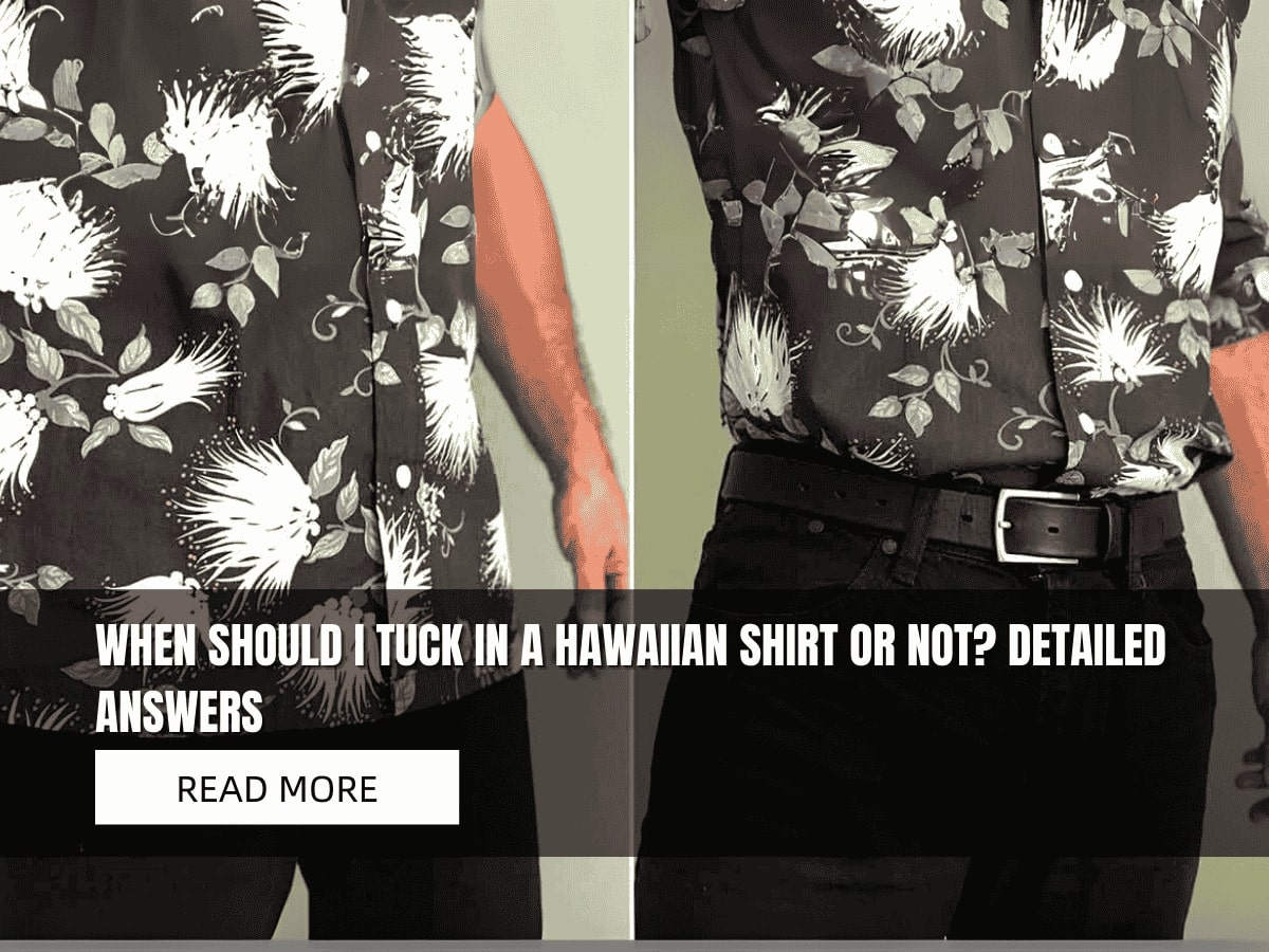 When Should I Tuck in a Hawaiian Shirt or Not? Detailed Answers