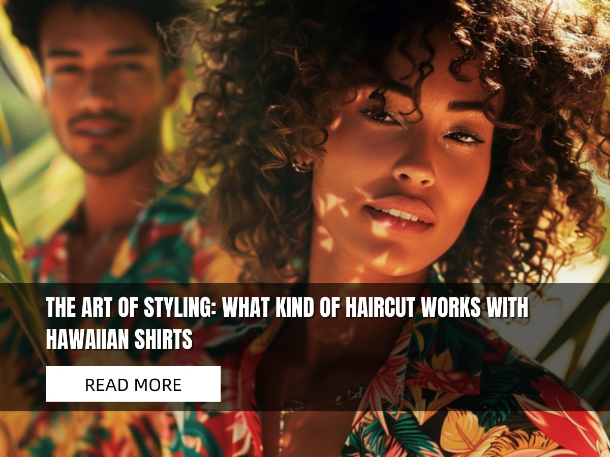 The Art of Styling: What Kind of Haircut Works With Hawaiian Shirts