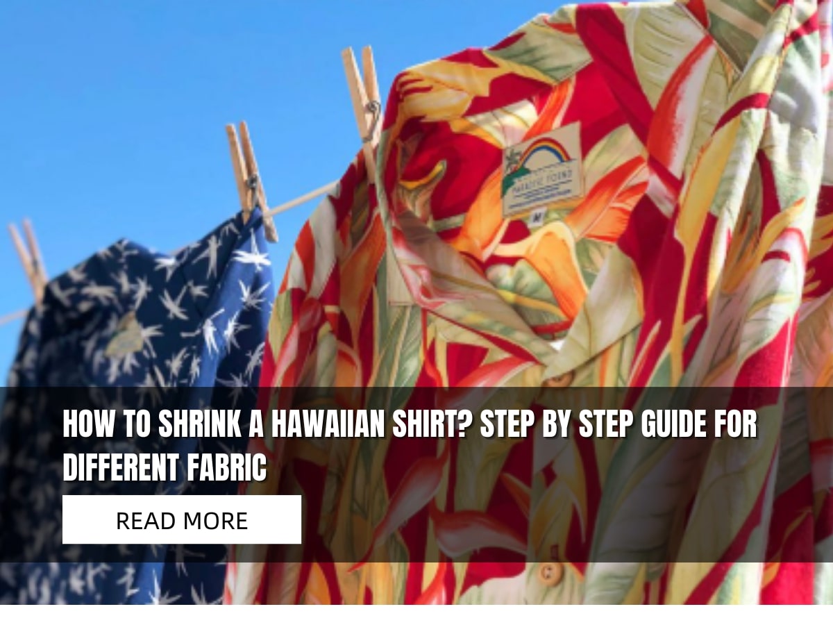 How To Shrink A Hawaiian Shirt With 3 Easy Tips & Tricks